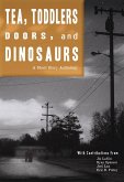 Tea, Toddlers, Doors, and Dinosaurs: A Short Story Anthology (eBook, ePUB)