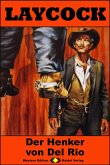 Der Henker von Del Rio / Laycock Western Bd.233 (eBook, ePUB) Der Henker von Del Rio / Laycock Western Bd.233 (eBook, ePUB)