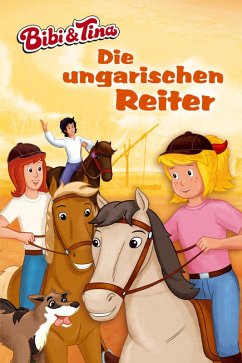 Bibi & Tina - Die ungarischen Reiter (eBook, ePUB) - Andreas, Vincent