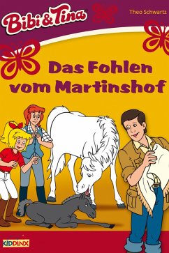 Bibi & Tina - Das Fohlen vom Martinshof (eBook, ePUB) - Schwartz, Theo