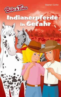 Bibi & Tina - Indianerpferde in Gefahr (eBook, ePUB) - Gürtler, Stephan