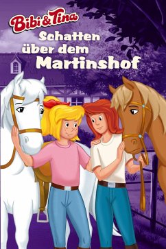Bibi & Tina - Schatten über dem Martinshof (eBook, ePUB) - Dittrich, Markus; Andreas, Vincent