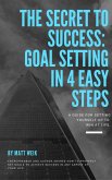 The Secret to Success: Goal Setting in 4 Easy Steps (eBook, ePUB)