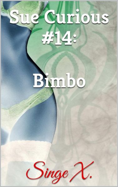 Sue Curious #14: Bimbo (eBook, ePUB) Sue Curious #14: Bimbo (eBook, ePUB)