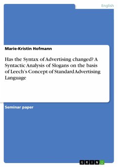 Has the Syntax of Advertising changed? A Syntactic Analysis of Slogans on the basis of Leech¿s Concept of Standard Advertising Language - Hofmann, Marie-Kristin