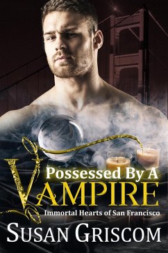 Possessed by a Vampire (Immortal Hearts of San Francisco, #4) (eBook, ePUB) - Griscom, Susan