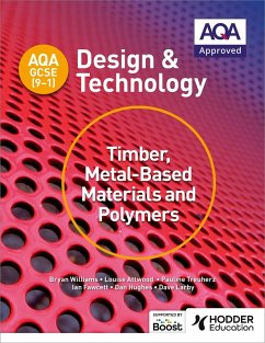 AQA GCSE (9-1) Design and Technology: Timber, Metal-Based Materials and Polymers (eBook, ePUB) - Williams, Bryan; Attwood, Louise; Treuherz, Pauline; Larby, Dave; Fawcett, Ian; Hughes, Dan