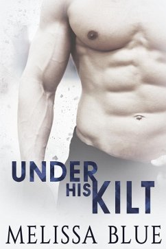 Under His Kilt (Under the Kilt, #1) (eBook, ePUB) - Blue, Melissa