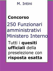 Quesiti ufficiali concorso 250 Funzionari Amministrativi Ministero Interno (eBook, ePUB) - Intini, Mario
