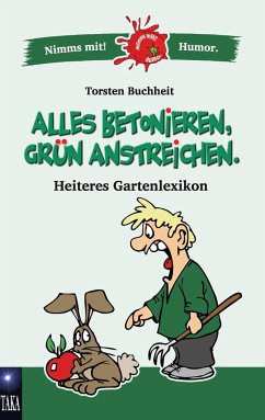 Alles betonieren, grün anstreichen - Buchheit, Torsten