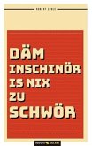 Däm Inschinör is nix zu schwör Däm Inschinör is nix zu schwör