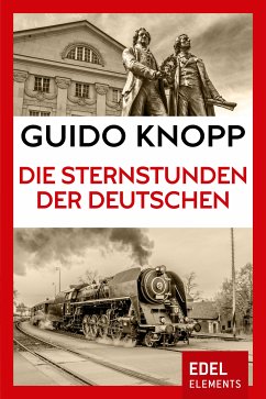 Die Sternstunden der Deutschen (eBook, ePUB) - Knopp, Guido