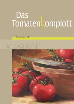 Das Tomatenkomplott (eBook, ePUB) - Pitz, Renate