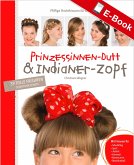 Prinzessinnen-Dutt & Indianer-Zopf (eBook, PDF)