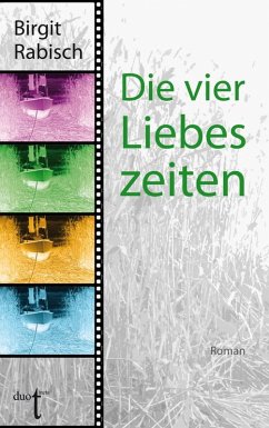 Die vier Liebeszeiten (eBook, ePUB) - Rabisch, Birgit