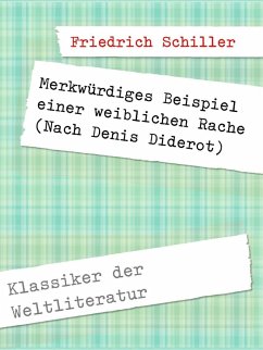 Merkwürdiges Beispiel einer weiblichen Rache (eBook, ePUB) - Schiller, Friedrich; Diderot, Denis