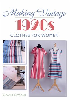 Making Vintage 1920s Clothes for Women (eBook, ePUB) - Rowland, Suzanne