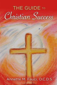 The Guide to Christian Success (eBook, ePUB) - O. C. D. S., Annette M. Fauci