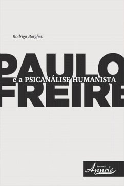 Paulo freire e a psicanálise humanista (eBook, ePUB) - da Borgheti, Rodrigo Silva