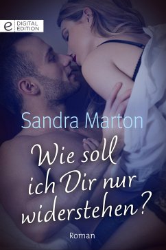 Wie soll ich Dir nur widerstehen? (eBook, ePUB) - Marton, Sandra