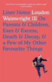 Liner Notes On Parents, Children, Exes, Excess, Decay & A Few More Of My Favourite Things (eBook, ePUB) Liner Notes On Parents, Children, Exes, Excess, Decay & A Few More Of My Favourite Things (eBook, ePUB)