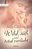 Wild, süß und total verliebt (eBook, ePUB)