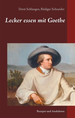 Lecker essen mit Goethe (eBook, ePUB) - Schlangen, Dorit; Schneider, Rüdiger