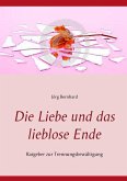 Die Liebe und das lieblose Ende (eBook, ePUB) Die Liebe und das lieblose Ende (eBook, ePUB)