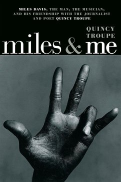 Miles & Me: Miles Davis, the Man, the Musician, and His Friendship with the Journalist and Poet Quincy Troupe - Troupe, Quincy