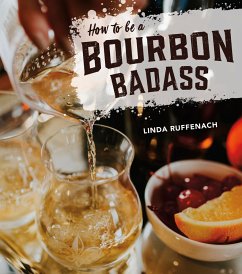 How to Be a Bourbon Badass - Ruffenach, Linda