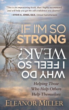 If I'm So Strong, Why Do I Feel So Weak? - Miller, Eleanor