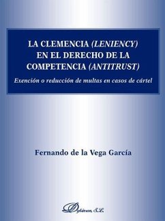 Cover La clemencia (leniency) en el derecho de la competencia (antitrust) : exención o reducción de multas en caso de cártel