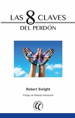 Las 8 claves del perdón - Enright, Robert