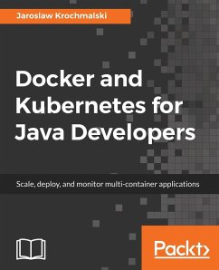 Docker and Kubernetes for Java Developers - Krochmalski, Jaros¿aw