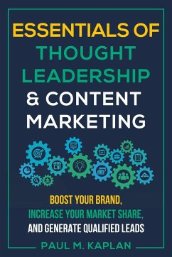 Essentials of Thought Leadership and Content Marketing - Kaplan, Paul M