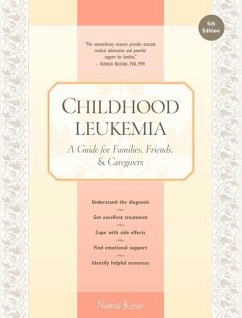 Childhood Leukemia: A Guide for Families, Friends & Caregivers - Keene, Nancy