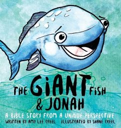 The Giant Fish & Jonah: A Bible story from a unique perspective - Creel, Amy Lee