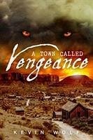 Town Called Vengeance - Wolf, Kevin
