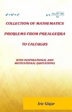 Collection of Mathematics Problems From Prealgebra To Calculus: With Inspirational and Motivational Quotations - Glajar, Irie