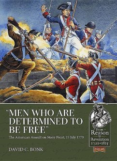Men Who Are Determined to Be Free: The American Assault on Stony Point, 15 July 1779 - Bonk, David C.