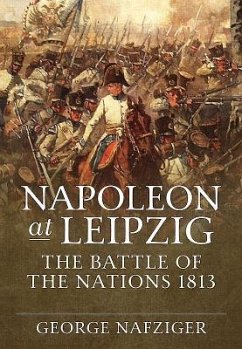 Napoleon at Leipzig: The Battle of the Nations 1813 - Nafziger, George