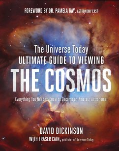 The Universe Today Ultimate Guide to Viewing the Cosmos - Dickinson, David