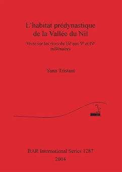 L'habitat prédynastique de la Vallée du Nil - Tristant, Yann