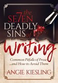 The 7 Deadly Sins (of Writing): Common Pitfalls of Prose...and How to Avoid Them