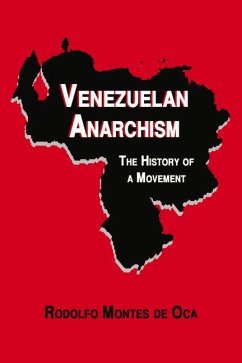 Venezuelan Anarchism: The History of a Movement - Montes de Oca, Rodolfo