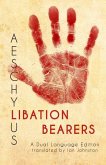 Aeschylus' Libation Bearers: A Dual Language Edition