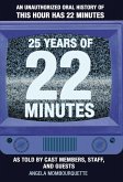 25 Years of 22 Minutes