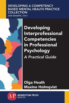 Developing Interprofessional Competencies in Professional Psychology - Heath, Olga; Holmqvist, Maxine