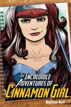 The Incredible Adventures of Cinnamon Girl - Keil, Melissa