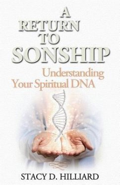 A Return to Sonship: Understanding Your Spiritual DNA - Hilliard, Stacy D.